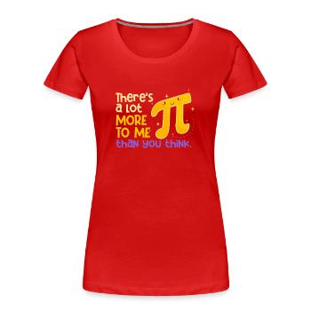 Funny Pi Day Nerd Math Geek 3.14 There's Still - Women's Premium Organic T-Shirt - red - Front - Mia (176cm)