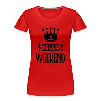 Hello Weekend - Frauen Premium Bio T-Shirt - Rot - Vorne - Mia (176cm)