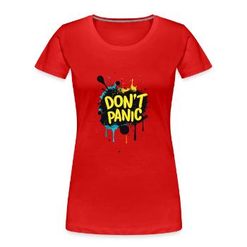 Don't Panic! Lustiger Spruch Zitat Statement - Frauen Premium Bio T-Shirt - Rot - Vorne - Mia (176cm)