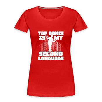 Les claquettes, c’est ma langue seconde Danseuse de claquettes Tap Dan - T-shirt bio Premium Femme - rouge - Devant - Mia (176cm)