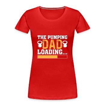 Le père pompage charge... - T-shirt bio Premium Femme - rouge - Devant - Mia (176cm)