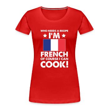 Französische Küche Koch Koch Ich bin Franzose Natürlich I - Frauen Premium Bio T-Shirt - Rot - Vorne - Mia (176cm)