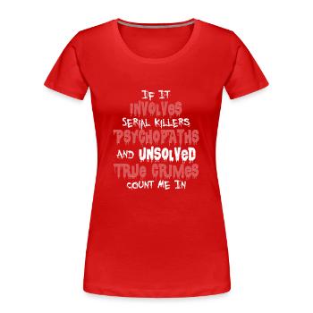 True Crime Podcast Murder Show Serial Killer - Frauen Premium Bio T-Shirt - Rot - Vorne - Mia (176cm)