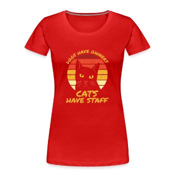 Les chiens ont des propriétaires. Les chats ont du personnel - cadeau de chat drôle - T-shirt bio Premium Femme - rouge - Devant - Mia (176cm)