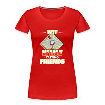 WTF Wine Tasting Friends - Women's Premium Organic T-Shirt - red - Front - Mia (176cm)