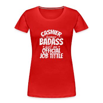 Caissier parce que Badass n’est pas un titre de poste officiel - T-shirt bio Premium Femme - rouge - Devant - Mia (176cm)