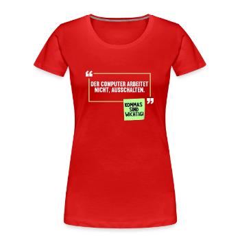 Lustiger Komma Satzzeichen Spruch Deutschlehrer - Frauen Premium Bio T-Shirt - Rot - Vorne - Mia (176cm)
