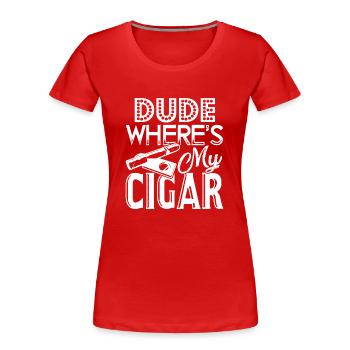 Cigar Smoking Cigar Smoking Dude Where's My Cigar - Women's Premium Organic T-Shirt - red - Front - Mia (176cm)