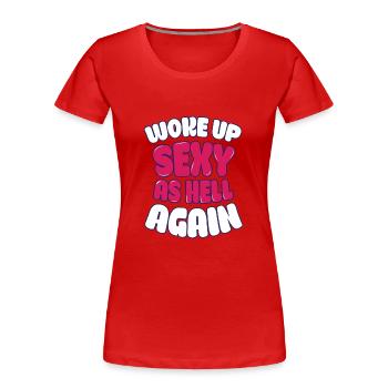 Woke Up Sexy As Hell Again Funny Self Confidence - Frauen Premium Bio T-Shirt - Rot - Vorne - Mia (176cm)