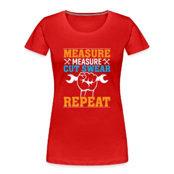 Messen Messen Schneiden Schwören Wiederholen - Frauen Premium Bio T-Shirt - Rot - Vorne - Mia (176cm)