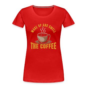 Wake up and smell the coffee - Women's Premium Organic T-Shirt - red - Front - Mia (176cm)