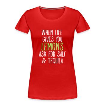 When Life Gives You Lemons Ask For Salt Tequila - Women's Premium Organic T-Shirt - red - Front - Mia (176cm)