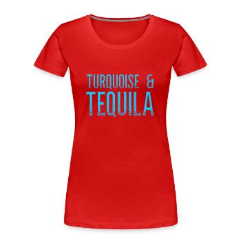 Turquoise Tequila Pun Alcohol Drink Mexican Cool - Women's Premium Organic T-Shirt - red - Front - Mia (176cm)