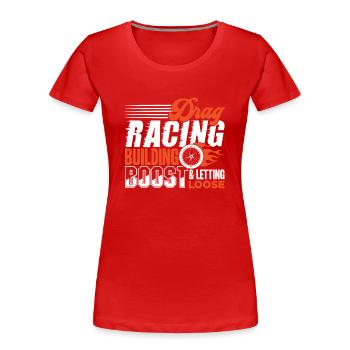 Drag Racing Drag Racing Building Boost - Women's Premium Organic T-Shirt - red - Front - Mia (176cm)