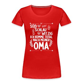 Ich komme total nach meiner Oma Enkelin Enkel - Frauen Premium Bio T-Shirt - Rot - Vorne - Mia (176cm)