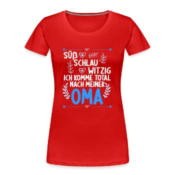 Ich komme total nach meiner Oma Enkelin Enkel - Frauen Premium Bio T-Shirt - Rot - Vorne - Mia (176cm)