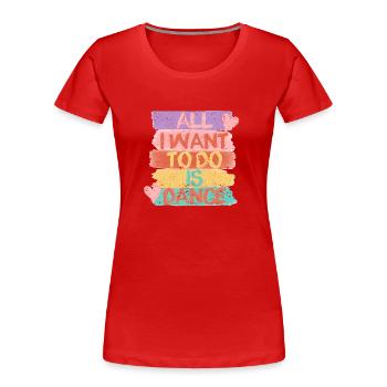 Je veux juste danser Hip Hop HipHop Danseur - T-shirt bio Premium Femme - rouge - Devant - Mia (176cm)