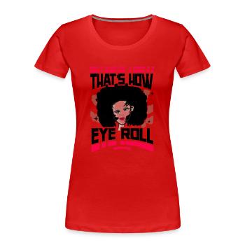 C’est ainsi que les yeux roulent - T-shirt bio Premium Femme - rouge - Devant - Mia (176cm)