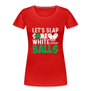 Let's clap some white balls - Women's Premium Organic T-Shirt - red - Front - Mia (176cm)