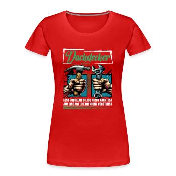 Dachdecker Beruf mit lustigen Spruch - Frauen Premium Bio T-Shirt - Rot - Vorne - Mia (176cm)