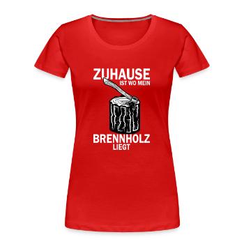 Zuhause ist wo mein Brennholz ist - Frauen Premium Bio T-Shirt - Rot - Vorne - Mia (176cm)