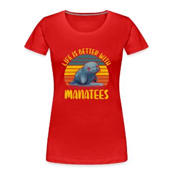 Life is better with manatees, aquatic animals - Women's Premium Organic T-Shirt - red - Front - Mia (176cm)