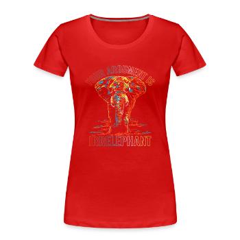Votre argument est irrelephant - T-shirt bio Premium Femme - rouge - Devant - Mia (176cm)