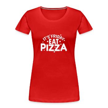 C’est vendredi Mangez de la pizza, du salami et du fromage - T-shirt bio Premium Femme - rouge - Devant - Mia (176cm)