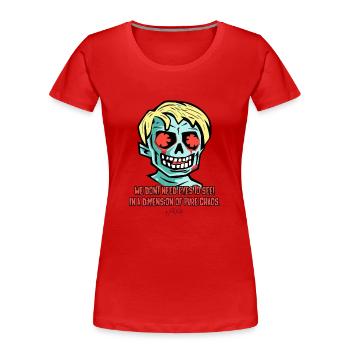 Ohne Augen sehen, Eine Dimension puren Chaos - Frauen Premium Bio T-Shirt - Rot - Vorne - Mia (176cm)