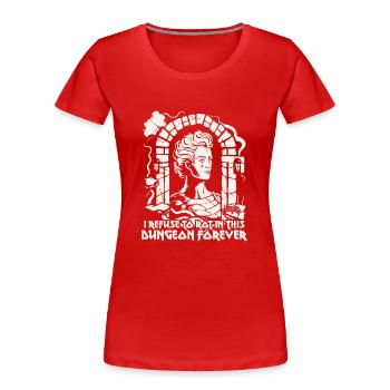 I refuse to rot in the dungeon, work - Women's Premium Organic T-Shirt - red - Front - Mia (176cm)