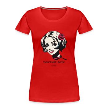 Rutscht nicht aus, Jungs – Ein attraktives Mädchen - Frauen Premium Bio T-Shirt - Rot - Vorne - Mia (176cm)