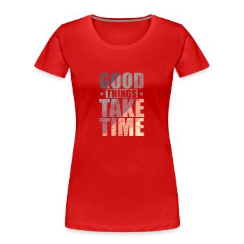 Les bonnes choses prennent du temps La qualité plutôt que la quantité - T-shirt bio Premium Femme - rouge - Devant - Mia (176cm)