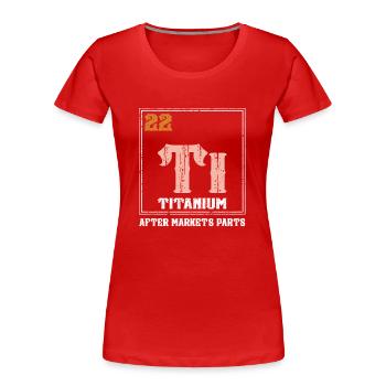 Prothèse de hanche Titanium Ti Used Parts Science - T-shirt bio Premium Femme - rouge - Devant - Mia (176cm)