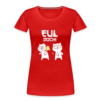 Owl but owls howl but slap in the face - Women's Premium Organic T-Shirt - red - Front - Mia (176cm)