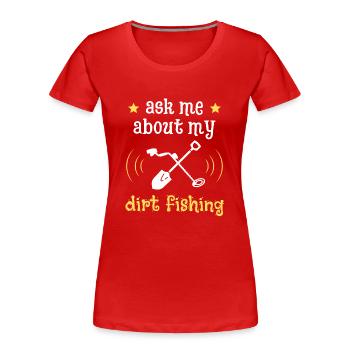 Frag mich nach meinem Dirt Fishing - Frauen Premium Bio T-Shirt - Rot - Vorne - Mia (176cm)