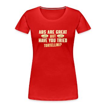 Lustiger Tortellini-sprichwort - Frauen Premium Bio T-Shirt - Rot - Vorne - Mia (176cm)