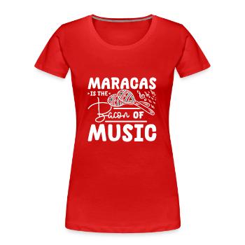 Les maracas, c’est le bacon de la musique - T-shirt bio Premium Femme - rouge - Devant - Mia (176cm)