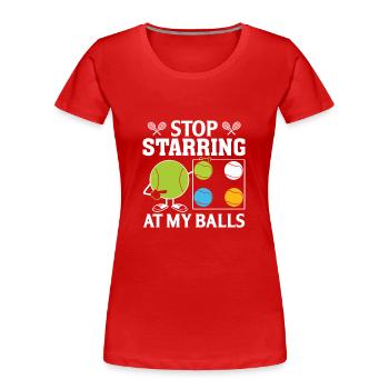 Stop Starring At My Balls - Women's Premium Organic T-Shirt - red - Front - Mia (176cm)