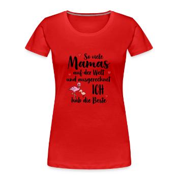 Beste Mama So Viele Mamas Ich Hab Die Beste - Frauen Premium Bio T-Shirt - Rot - Vorne - Mia (176cm)