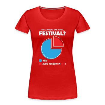 Is it a great Day for festival - Frauen Premium Bio T-Shirt - Rot - Vorne - Mia (176cm)