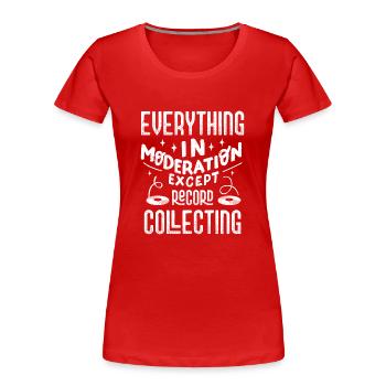 Tout avec modération sauf la collecte de disques - T-shirt bio Premium Femme - rouge - Devant - Mia (176cm)