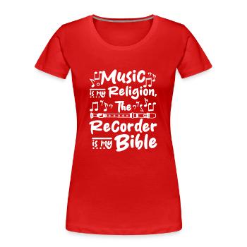 La musique est ma religion, la flûte à bec est ma bible - T-shirt bio Premium Femme - rouge - Devant - Mia (176cm)