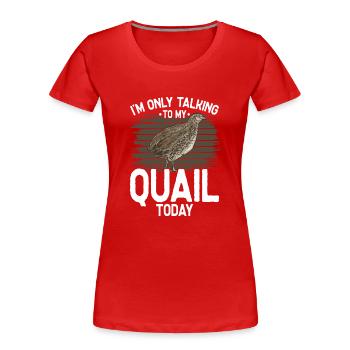 Oiseau de caille - T-shirt bio Premium Femme - rouge - Devant - Mia (176cm)