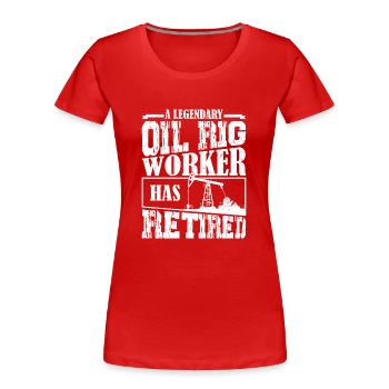 A Legendary Oil Rig Worker Has Retired Roughneck O - Women's Premium Organic T-Shirt - red - Front - Mia (176cm)