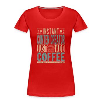 Instant Conten Creator Il suffit d’ajouter du café - T-shirt bio Premium Femme - rouge - Devant - Mia (176cm)