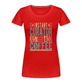 Conservateur instantané Il suffit d’ajouter du café - T-shirt bio Premium Femme - rouge - Devant - Mia (176cm)