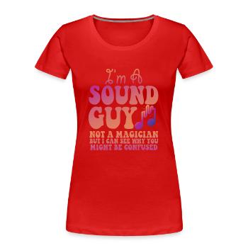 Sound Guy ist kein Zauberer - Frauen Premium Bio T-Shirt - Rot - Vorne - Mia (176cm)