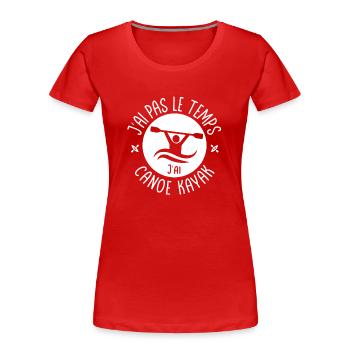 J'ai pas le temps j'ai Canoe kayak - T-shirt bio Premium Femme - rouge - Devant - Mia (176cm)