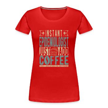 Épidémiologiste instantané Il suffit d’ajouter du café - T-shirt bio Premium Femme - rouge - Devant - Mia (176cm)