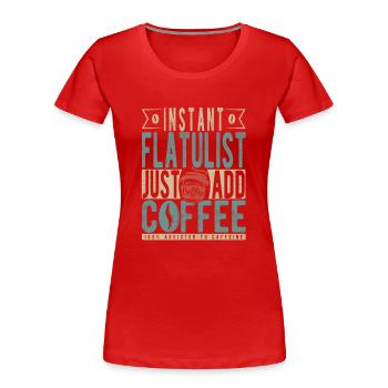 Flatulist instantané Il suffit d’ajouter du café - T-shirt bio Premium Femme - rouge - Devant - Mia (176cm)